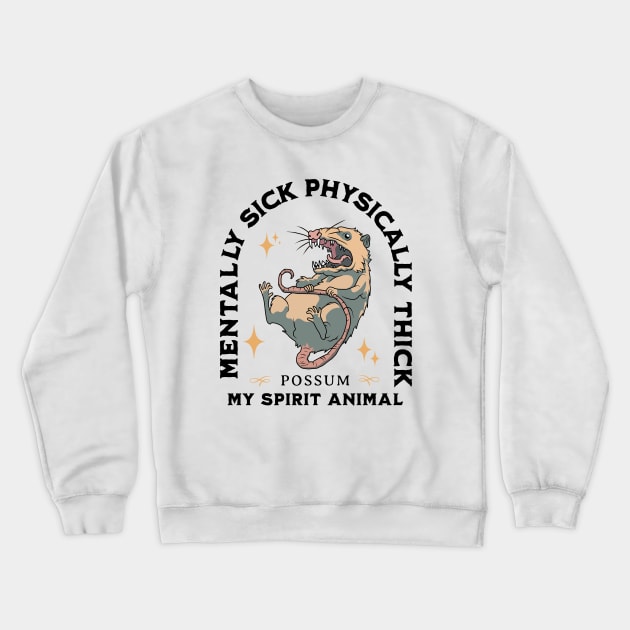 Possum - Mentally Sick Physically Thick Crewneck Sweatshirt by valentinahramov